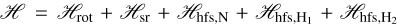 $\[\mathscr{H}=\mathscr{H}_{\text {rot }}+\mathscr{H}_{\mathrm{sr}}+\mathscr{H}_{\mathrm{hfs}, \mathrm{N}}+\mathscr{H}_{\mathrm{hfs}, \mathrm{H}_1}+\mathscr{H}_{\mathrm{hfs}, \mathrm{H}_2}\]$