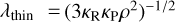 ${\lambda _{{\rm{thin }}}} = {\left( {3{\kappa _{\rm{R}}}{\kappa _{\rm{P}}}{\rho ^2}} \right)^{ - 1/2}}$