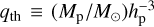 ${q_{{\rm{th }}}} \equiv \left( {{M_{\rm{p}}}/{M_ \odot }} \right)h_{\rm{p}}^{ - 3}$
