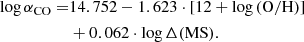 $$ \begin{aligned} \log \alpha _{\rm CO} =&14.752 - 1.623\cdot [12 + \log \mathrm{(O/H)}]\nonumber \\&+ 0.062\cdot \log \Delta (\mathrm{MS}). \end{aligned} $$