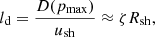 $$ \begin{aligned} l_{\rm d} = \frac{D(p_{\mathrm{max}})}{u_{\rm sh}} \approx \zeta R_{\rm sh}, \end{aligned} $$