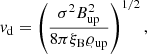$$ \begin{aligned} v_{\rm d} = \left(\frac{\sigma ^2 B_{\rm up}^2}{8\pi \xi _{\rm B} \varrho _{\rm up}}\right)^{1/2}, \end{aligned} $$