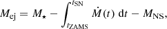$$ \begin{aligned} M_{\rm ej} = M_{\star } - \int _{t_{\rm ZAMS}}^{t_{\rm SN}} \dot{M}(t)\; \mathrm{d}t - M_{\mathrm{NS} }, \end{aligned} $$