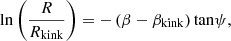 $$ \begin{aligned} {\ln }\left(\frac{R}{R_{\rm kink}}\right) = -\left(\beta - \beta _{\rm kink}\right) {\tan }\psi , \end{aligned} $$