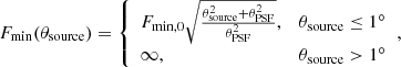$$ \begin{aligned} F_{\rm min} (\theta _{\rm source}) = {\left\{ \begin{array}{ll} F_{\rm min,0} \sqrt{\frac{\theta _{\rm source}^2 + \theta _{\rm PSF}^2}{\theta _{\rm PSF}^2}},&\theta _{\rm source} \le 1^{\circ } \\ \infty ,&\theta _{\rm source} > 1^{\circ } \end{array}\right.}, \end{aligned} $$