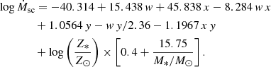 $$ \begin{aligned}&\log \dot{M}_{\rm sc}=-40.314 + 15.438\,w + 45.838\,x - 8.284\,w\,x \nonumber \\&\qquad \qquad + 1.0564\,{ y} - w\,{ y} / 2.36 - 1.1967\,x\,{ y}\nonumber \\&\qquad \qquad +\log \left(\frac{Z_*}{Z_\odot }\right)\times \left[0.4+\frac{15.75}{M_*/M_\odot }\right]. \end{aligned} $$
