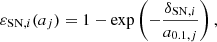 $$ \begin{aligned} \varepsilon _{\mathrm{SN},i}(a_j)=1-\exp \left(-\frac{\delta _{\mathrm{SN},i}}{a_{0.1,j}}\right) , \end{aligned} $$