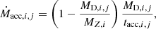 $$ \begin{aligned} \dot{M}_{\mathrm{acc},i,j}=\left( 1-\frac{M_{\mathrm{D},i,j}}{M_{ Z,i}} \right) \frac{M_{\mathrm{D},i,j}}{t_{\mathrm{acc},i,j}}, \end{aligned} $$