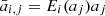 $ \bar a_{i,j}=E_i(a_j) a_j $