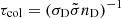 $ \tau_{\mathrm{col}}=(\sigma_{\mathrm{D}} \tilde \sigma n_{\mathrm{D}})^{-1} $