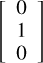 $\[\left[\begin{array}{l}0 \\1 \\0\end{array}\right]\]$