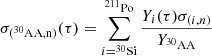$$ \begin{aligned}&\sigma _{(^{30}\mathrm{AA},\mathrm{n})}(\tau ) = \sum _{i=^{30}\mathrm{Si}}^{^{211}\mathrm{Po}} \frac{Y_i(\tau ) \sigma _{(i,n)}}{Y_{^{30}\mathrm{AA}}} \end{aligned} $$