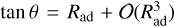 $\tan \theta = {R_{{\rm{ad}}}} + \alpha \left( {R_{{\rm{ad}}}^3} \right)$