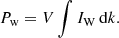$$ \begin{aligned} P_{\rm w} = V \int I_{\rm W} \,\mathrm{d}k. \end{aligned} $$