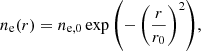 $$ \begin{aligned} n_{\rm e} (r) = n_{\mathrm{e},0} \exp {\left(-\left(\frac{r}{r_0}\right)^2\right)}, \end{aligned} $$