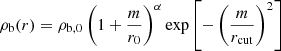 $$ \begin{aligned} \rho _{\rm b}(r) = \rho _{\rm b,0} \left(1 +\frac{m}{r_0} \right)^\alpha \exp \left[ -\left( \frac{m}{r_{\rm cut}} \right)^{2} \right] \end{aligned} $$