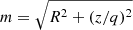 $ m=\sqrt{R^2+(z/q)^2} $