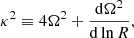 $$ \begin{aligned} \kappa ^2\equiv 4\Omega ^2+\frac{\mathrm{d} \Omega ^2}{\mathrm{d} \ln R}, \end{aligned} $$