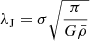 $$ \begin{aligned} \lambda _{\rm J} = \sigma \sqrt{\frac{\pi }{G{\bar{\rho }}}} \end{aligned} $$