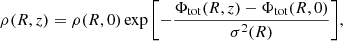 $$ \begin{aligned} \rho (R,z) = \rho (R,0) \exp {\left[ - \frac{\Phi _{\rm tot}(R,z)-\Phi _{\rm tot}(R,0)}{\sigma ^2(R)} \right]} , \end{aligned} $$