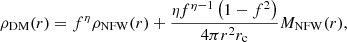 $$ \begin{aligned} \rho _{\rm DM}(r) = f^\eta \rho _{\rm NFW}(r) + \frac{\eta f^{\eta -1} \left( 1 - f^2 \right)}{ 4 \pi r^2 r_{\rm c} } M_{\rm NFW}(r) , \end{aligned} $$