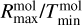 $R_{\max }^{{\rm{mol}}}/T_{\min }^{{\rm{mol}}}$