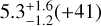 $5.3_{ - 1.2}^{ + 1.6}( + 41)$