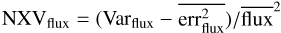 $NX{V_{{\rm{flux }}}} = \left( {{{{\mathop{\rm Var}\nolimits} }_{{\rm{flux }}}} - } \right.\left. {\overline {{\rm{err}}_{{\rm{flux }}}^2} } \right)/{\overline {{\rm{ flux }}} ^2}$