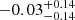$ -0.03^{+0.14}_{-0.14} $