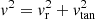 $ v^2 = v^2_\mathrm{r} + v^2_\mathrm{tan} $