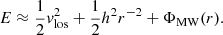 $$ \begin{aligned} E \approx \frac{1}{2}v_\mathrm{los} ^2 + \frac{1}{2}h^2r^{-2} + \Phi _\mathrm{MW} (r). \end{aligned} $$