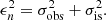 $$ \begin{aligned} \epsilon _n^2 = \sigma _\mathrm{obs} ^2+\sigma ^2_\mathrm{is} . \end{aligned} $$