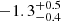 $ -1.3^{+0.5}_{-0.4} $