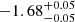 $ -1.68^{+0.05}_{-0.05} $