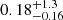 $ 0.18^{+1.3}_{-0.16} $