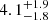 $ 4.1^{+1.9}_{-1.8} $
