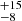 $ ^{+15}_{-8} $