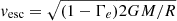 $ v_{\mathrm{esc}} = \sqrt{(1-\Gamma_{e}) 2 G M / R} $