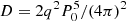 $ D = 2q^2P_0^5/(4\pi)^2 $