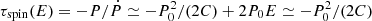 $ \tau_{\mathrm{spin}}(E) = -P/\dot{P}\simeq -P_0^2/(2C)+2P_0E\simeq -P_0^2/(2C) $