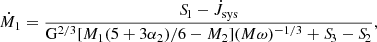 $$ \begin{aligned} \dot{M}_1=\frac{{S\!}_1-\dot{J}_{\rm sys}}{{\mathrm{G} }^{2/3}[M_1(5+3\alpha _2)/6-M_2](M\omega )^{-1/3}+{S\!}_3-{S\!}_2}, \end{aligned} $$