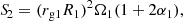 $$ \begin{aligned}&{S\!}_2 = (r_{\rm g1}R_1)^2\Omega _1(1+2\alpha _1),\end{aligned} $$