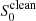 $ S_0^{\rm clean} $