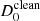 $ D_0^{\rm clean} $