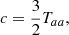 $$ \begin{aligned}&c = {{3\over 2} T_{aa}}, \end{aligned} $$