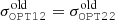 $ \sigma^{\mathrm{old}}_{\tt OPT12}=\sigma^{\mathrm{old}}_{\tt OPT22} $