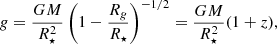 $$ \begin{aligned} g=\frac{GM}{R_{\star }^{2}} \left(1 - \frac{R_g}{R_{\star }} \right)^{-1/2} =\frac{GM}{R_{\star }^{2} }(1+z), \end{aligned} $$