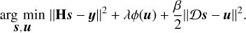 $\[\underset{\boldsymbol{s}, \boldsymbol{u}}{\arg \min }~\|\mathbf{H} \boldsymbol{s}-\boldsymbol{y}\|^2+\lambda \phi(\boldsymbol{u})+\frac{\beta}{2}\|\mathcal{D} \boldsymbol{s}-\boldsymbol{u}\|^2.\]$