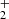 $ ^{+}_{2} $