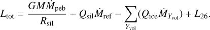 $\[L_{\mathrm{tot}}=\frac{G M \dot{M}_{\mathrm{peb}}}{R_{\mathrm{sil}}}-Q_{\mathrm{sil}} \dot{M}_{\mathrm{ref}}-\sum_{Y_{\mathrm{vol}}}\left(Q_{\mathrm{ice}} \dot{M}_{Y_{\mathrm{vol}}}\right)+L_{26}.\]$